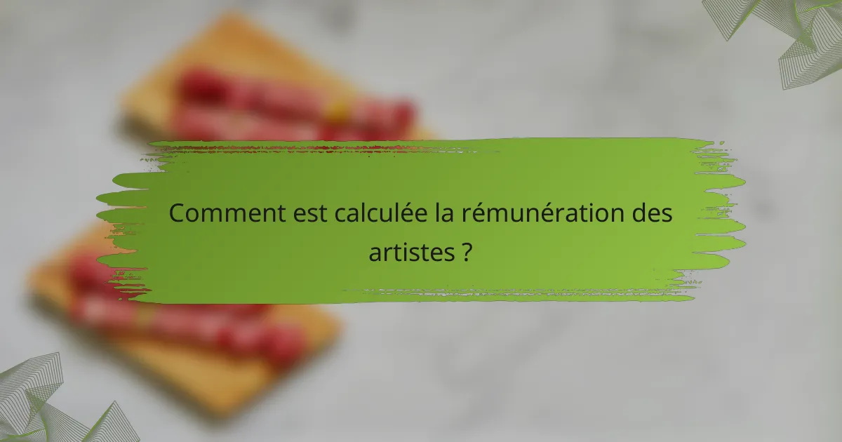 Comment est calculée la rémunération des artistes ?