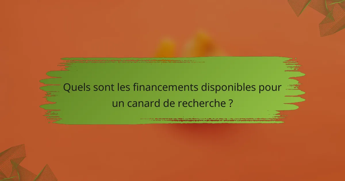 Quels sont les financements disponibles pour un canard de recherche ?